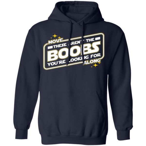 star wars move along these arent the boobs youre looking for t shirts long sleeve hoodies 8