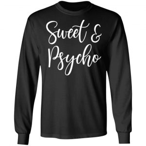 sweet and psycho t shirts long sleeve hoodies 13