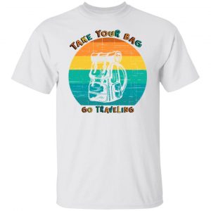 take your bag go traveling t shirts hoodies long sleeve 11