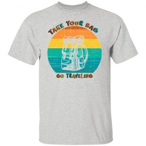 take your bag go traveling t shirts hoodies long sleeve 4