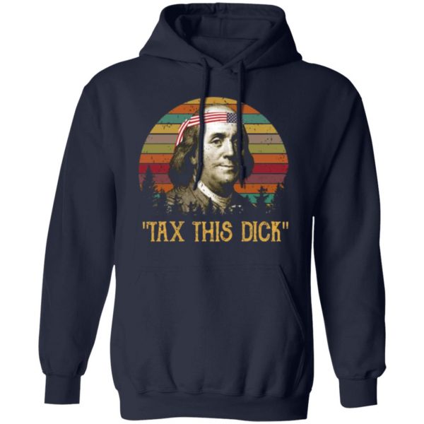 tax this dick benjamin franklin t shirts long sleeve hoodies 5