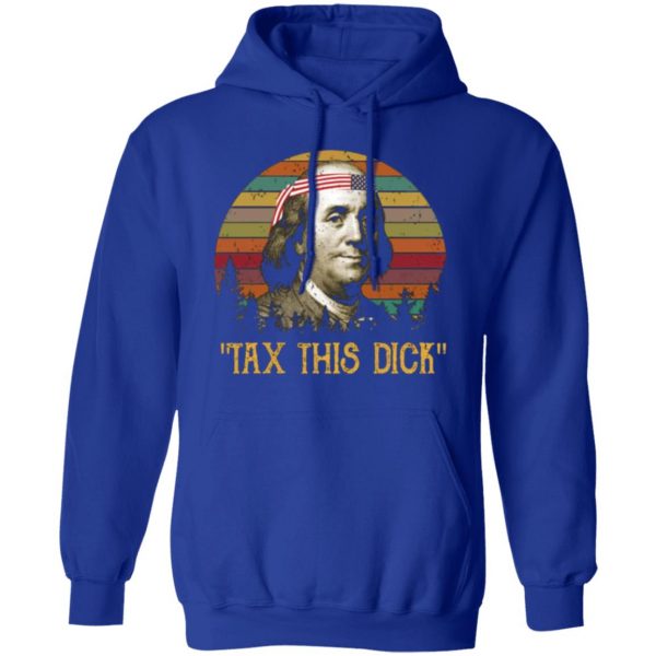 tax this dick benjamin franklin t shirts long sleeve hoodies 7