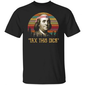 tax this dick benjamin franklin t shirts long sleeve hoodies 8