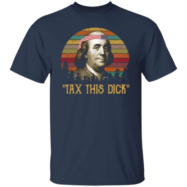 tax this dick benjamin franklin t shirts long sleeve hoodies 9