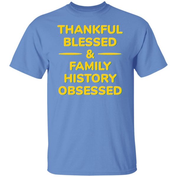 thankful blessed family history obsessed t shirts hoodies long sleeve 10