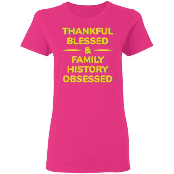 thankful blessed family history obsessed t shirts hoodies long sleeve 12