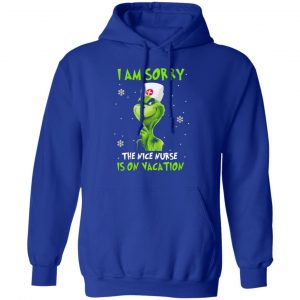 the grinch i am sorry the nice nurse is on vacation t shirts long sleeve hoodies 9