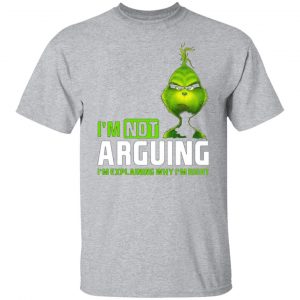 the grinch im not arguing im explaining why im right t shirts long sleeve hoodies 12