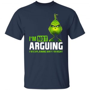 the grinch im not arguing im explaining why im right t shirts long sleeve hoodies 14