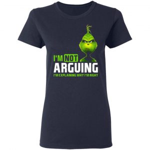 the grinch im not arguing im explaining why im right t shirts long sleeve hoodies 17