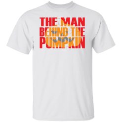 the man behind the pumpkin t shirts hoodies long sleeve