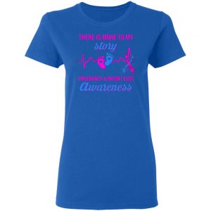 there is more to my story pregnancy and infant loss awareness t shirts long sleeve hoodies 12