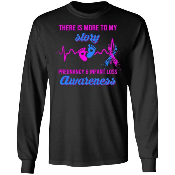 there is more to my story pregnancy and infant loss awareness t shirts long sleeve hoodies 13