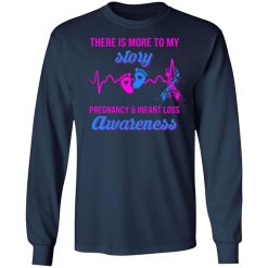 there is more to my story pregnancy and infant loss awareness t shirts long sleeve hoodies 4