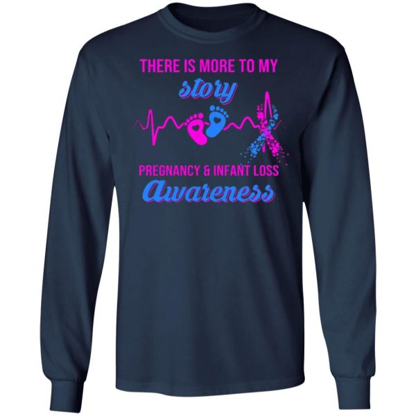 there is more to my story pregnancy and infant loss awareness t shirts long sleeve hoodies 4