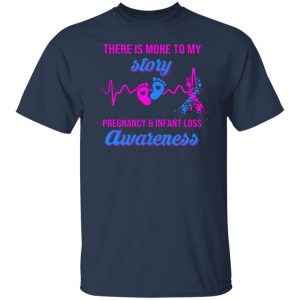 there is more to my story pregnancy and infant loss awareness t shirts long sleeve hoodies 6