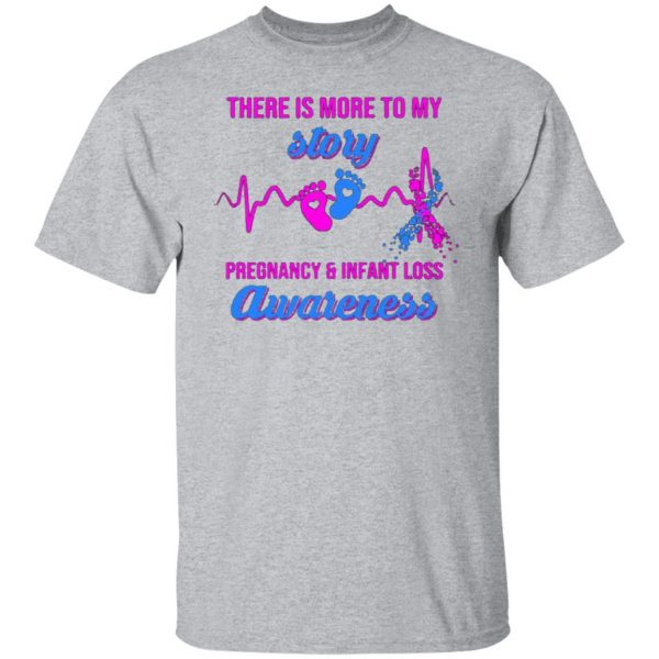 there is more to my story pregnancy and infant loss awareness t shirts long sleeve hoodies 8