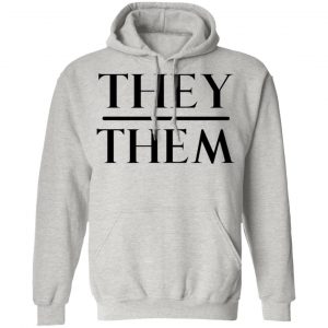 they them pronouns t shirts hoodies long sleeve 10