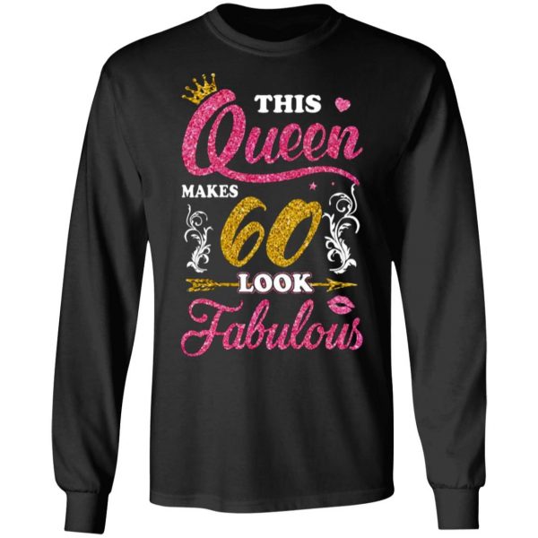 this queen makes 60 look fabulous 60th birthday t shirts long sleeve hoodies 13
