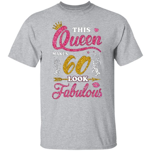 this queen makes 60 look fabulous 60th birthday t shirts long sleeve hoodies 4