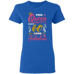 this queen makes 60 look fabulous 60th birthday t shirts long sleeve hoodies 7