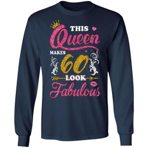 this queen makes 60 look fabulous 60th birthday t shirts long sleeve hoodies 9
