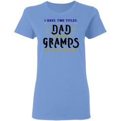 two titles dad and gramps t shirts hoodies long sleeve 10