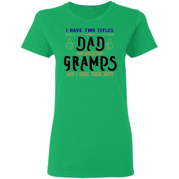 two titles dad and gramps t shirts hoodies long sleeve
