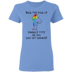 unicorn back the fuck up sparkle tits or you gon get shanked t shirts hoodies long sleeve 7