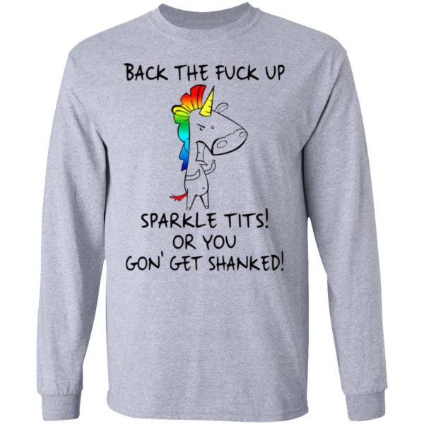 unicorn back the fuck up sparkle tits or you gon get shanked t shirts hoodies long sleeve 9