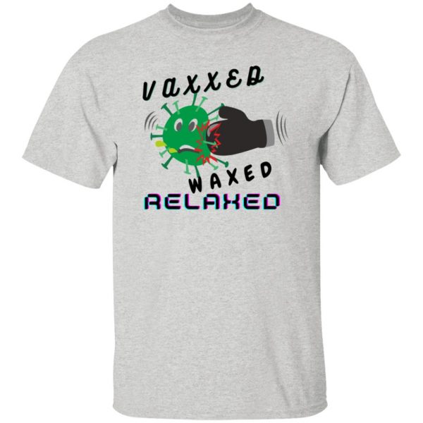 vaxxed waxed relaxed design t shirts hoodies long sleeve 11