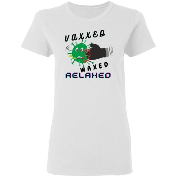 vaxxed waxed relaxed design t shirts hoodies long sleeve 12