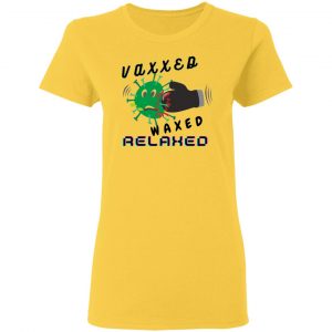 vaxxed waxed relaxed design t shirts hoodies long sleeve 3