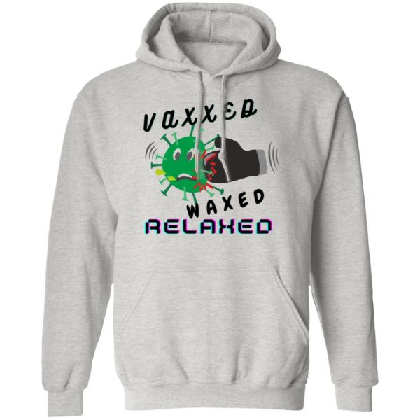 vaxxed waxed relaxed design t shirts hoodies long sleeve 4