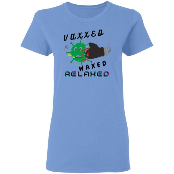 vaxxed waxed relaxed design t shirts hoodies long sleeve 6