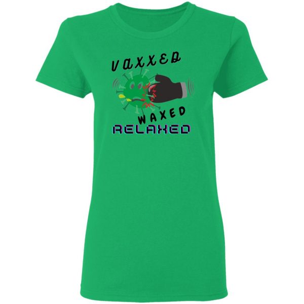 vaxxed waxed relaxed design t shirts hoodies long sleeve