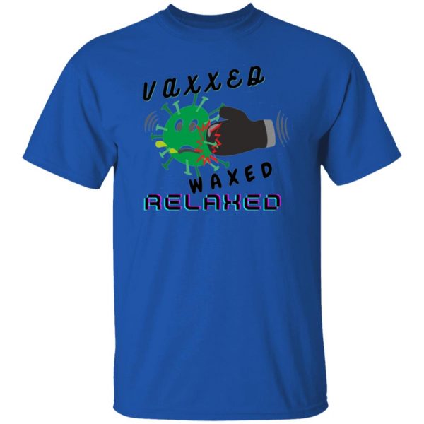 vaxxed waxed relaxed design t shirts hoodies long sleeve 8