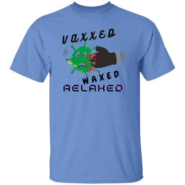 vaxxed waxed relaxed design t shirts hoodies long sleeve 9