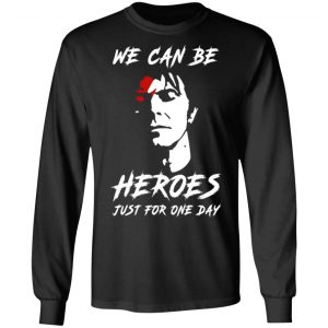 we can be heroes just for one day david bowie t shirts long sleeve hoodies 11