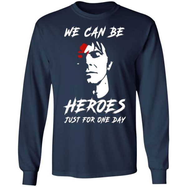 we can be heroes just for one day david bowie t shirts long sleeve hoodies 4