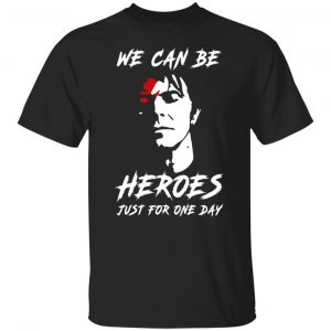 we can be heroes just for one day david bowie t shirts long sleeve hoodies 9