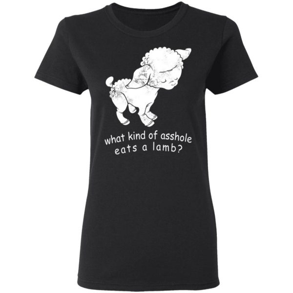 what kind of asshole eats a lamb t shirts long sleeve hoodies 11