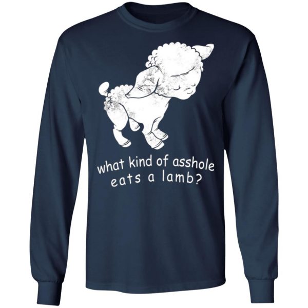 what kind of asshole eats a lamb t shirts long sleeve hoodies 12