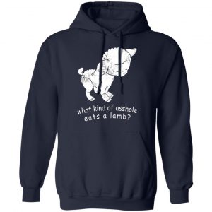 what kind of asshole eats a lamb t shirts long sleeve hoodies 9