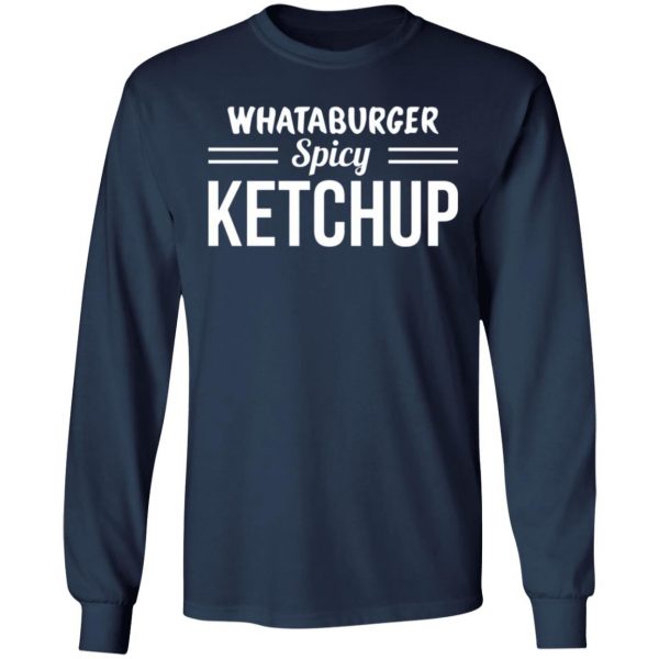 whataburger spicy ketchup t shirts long sleeve hoodies 9