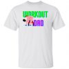 work out dad dad workout gift for dad t shirts hoodies long sleeve