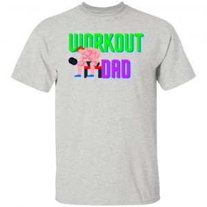 work out dad dad workout gift for dad t shirts hoodies long sleeve 5