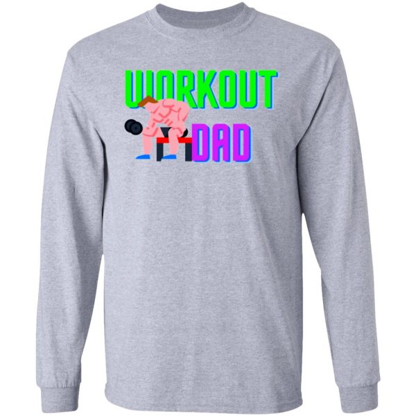 work out dad dad workout gift for dad t shirts hoodies long sleeve 7