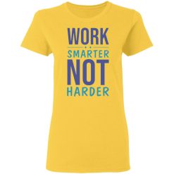 work smarter not harder success goals funny t shirts hoodies long sleeve 12