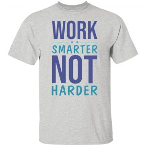 work smarter not harder success goals funny t shirts hoodies long sleeve 2